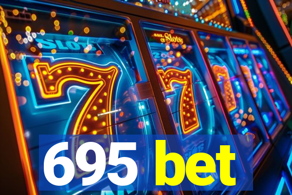 695 bet
